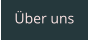�ber uns